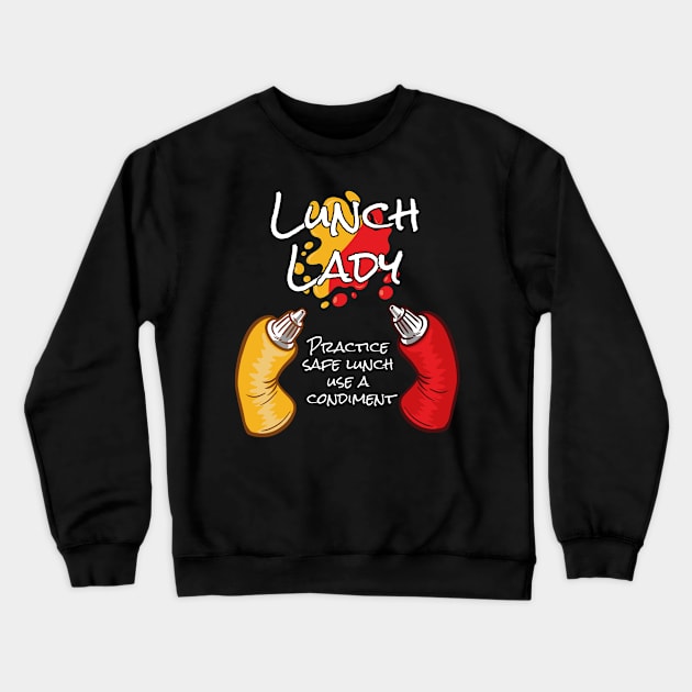 Lunch Lady Practice Safe Lunch School and Lunch Lady Crewneck Sweatshirt by Riffize